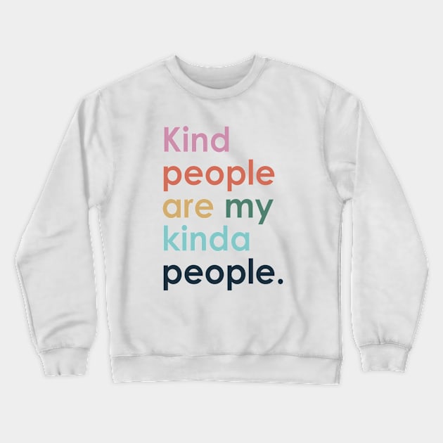 Kind people are my kind of people Crewneck Sweatshirt by MilotheCorgi